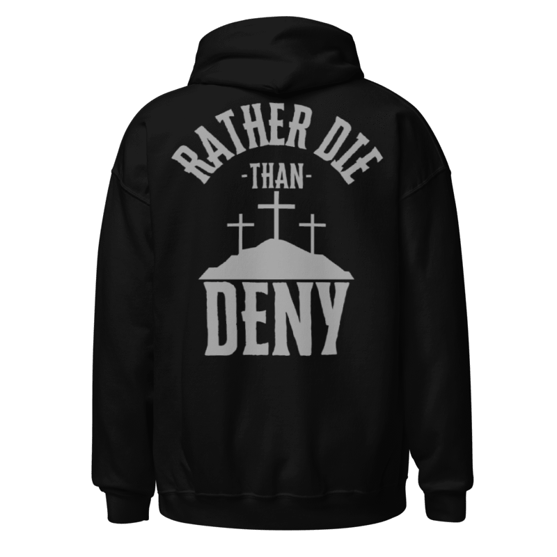 Rather Die than Deny Hoodie